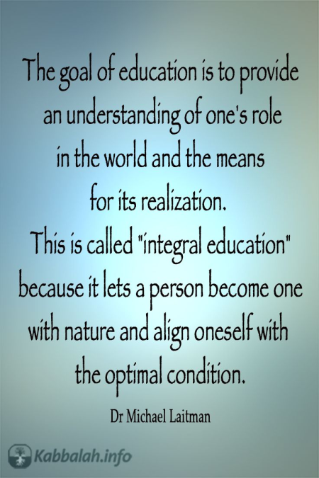 The Goal of Education... [Kabbalah Quote]