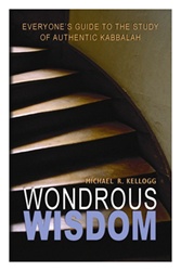 Wondrous Wisdom: Everyone's Guide to the Study of Authentic Kabbalah