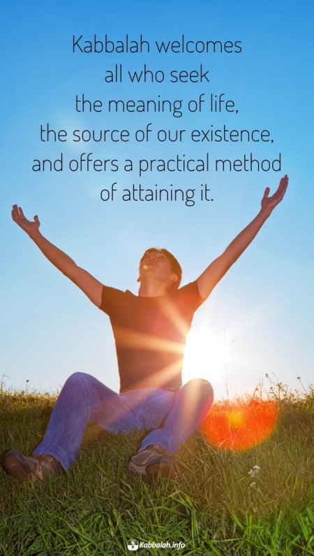 Kabbalah Welcomes All Who Seek the Meaning of Life... [Kabbalah Quote]